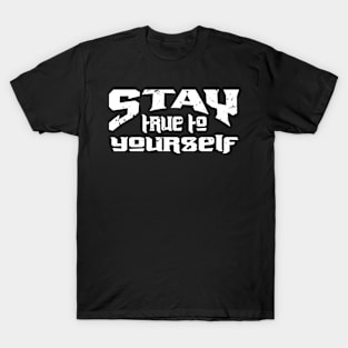 Stay True To Yourself T-Shirt